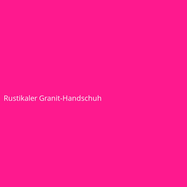 Rustikaler Granit-Handschuh