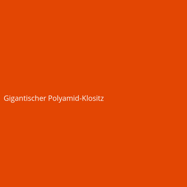 Gigantischer Polyamid-Klositz