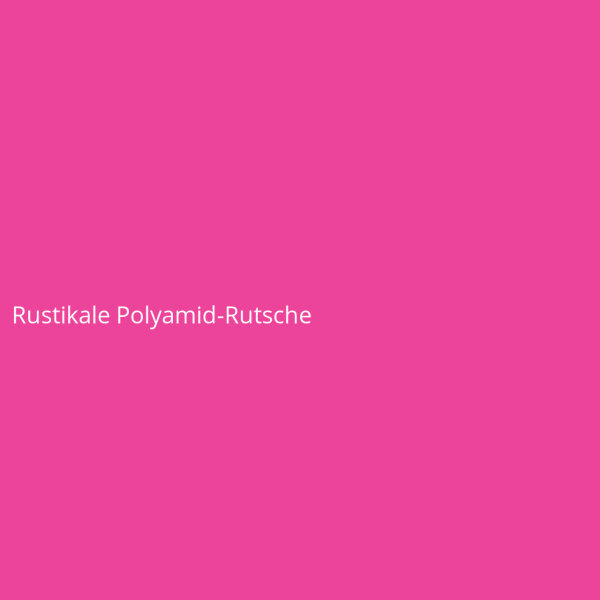 Rustikale Polyamid-Rutsche